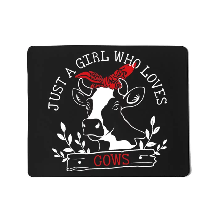 Cow Just A Girl Who Loves Cows Wo Farmer Farm Flower Mousepad