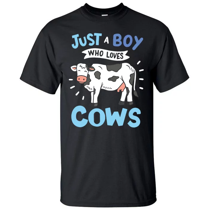 Cow Just A Boy Who Loves Cows Gift For Cow Lovers Tall T-Shirt