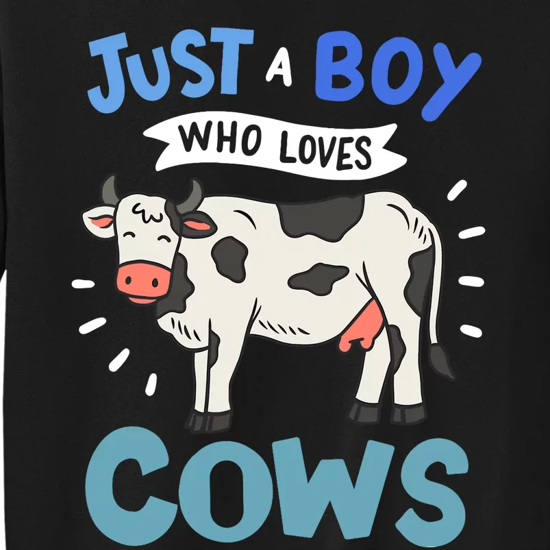 Cow Just A Boy Who Loves Cows Gift For Cow Lovers Tall Sweatshirt