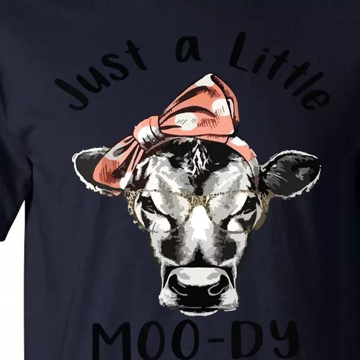 Cow Just A Little Moody Funny Cow Cow Lover Gift Tall T-Shirt