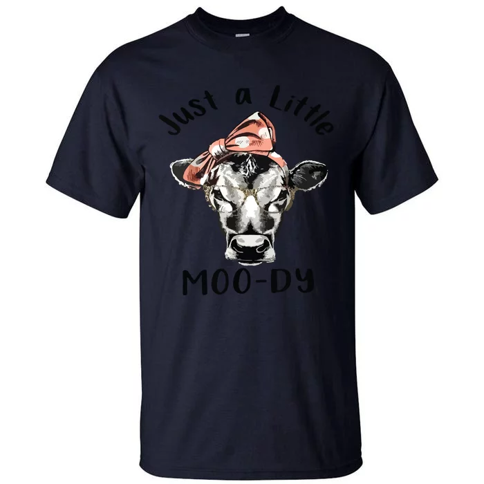 Cow Just A Little Moody Funny Cow Cow Lover Gift Tall T-Shirt