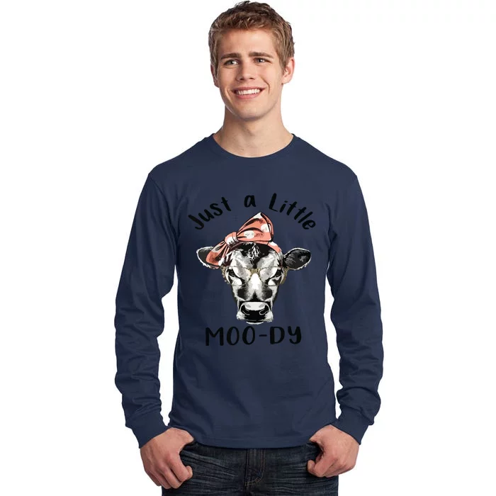 Cow Just A Little Moody Funny Cow Cow Lover Gift Tall Long Sleeve T-Shirt