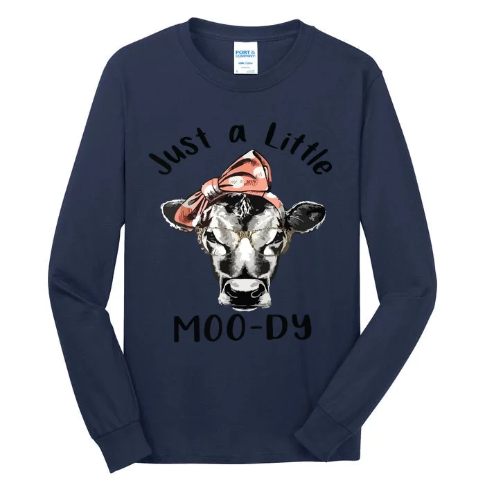 Cow Just A Little Moody Funny Cow Cow Lover Gift Tall Long Sleeve T-Shirt