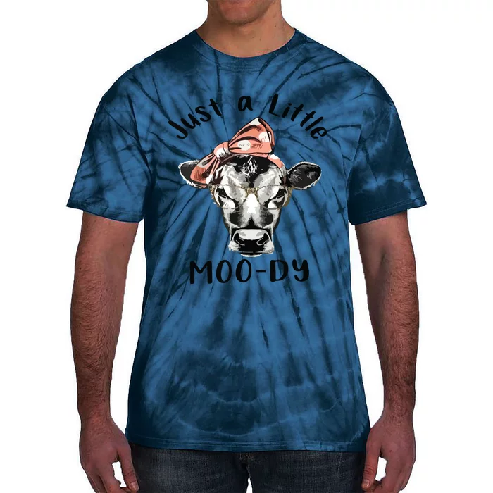 Cow Just A Little Moody Funny Cow Cow Lover Gift Tie-Dye T-Shirt