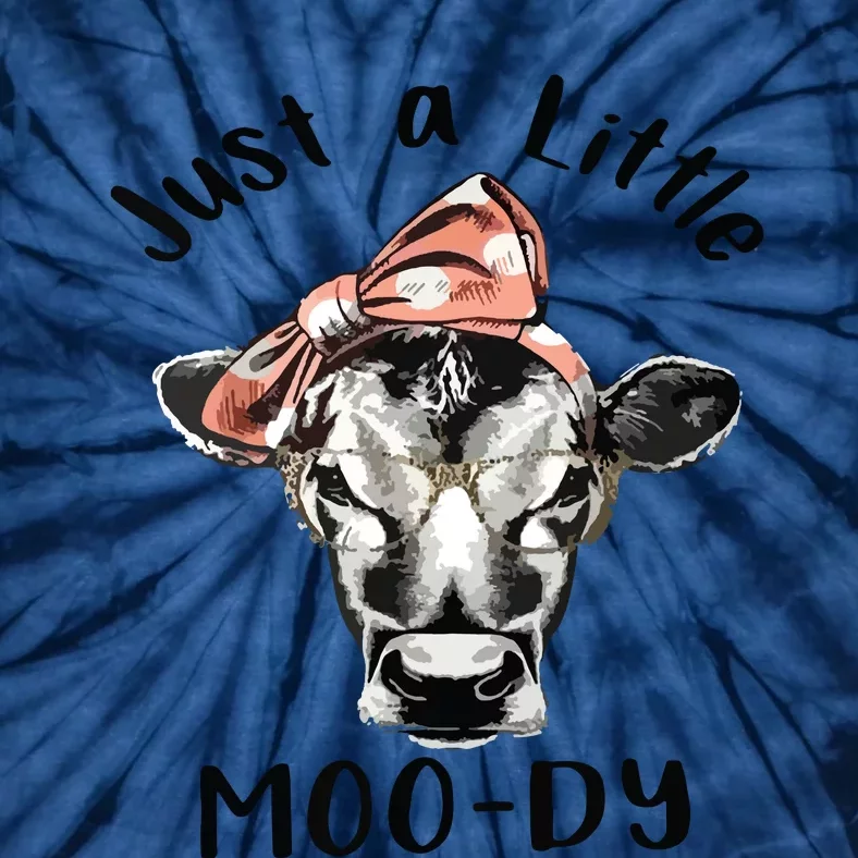 Cow Just A Little Moody Funny Cow Cow Lover Gift Tie-Dye T-Shirt