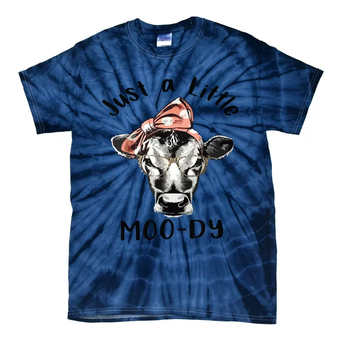 Cow Just A Little Moody Funny Cow Cow Lover Gift Tie-Dye T-Shirt