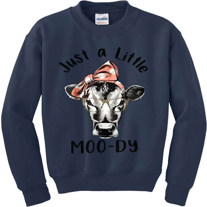 Cow Just A Little Moody Funny Cow Cow Lover Gift Kids Sweatshirt