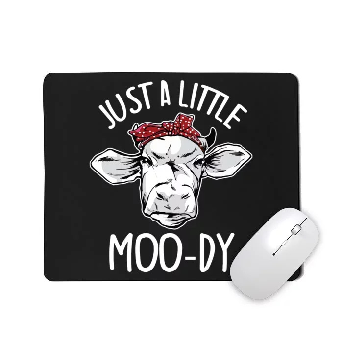 Cow Just A Little Moody Funny Cow Lover Mousepad