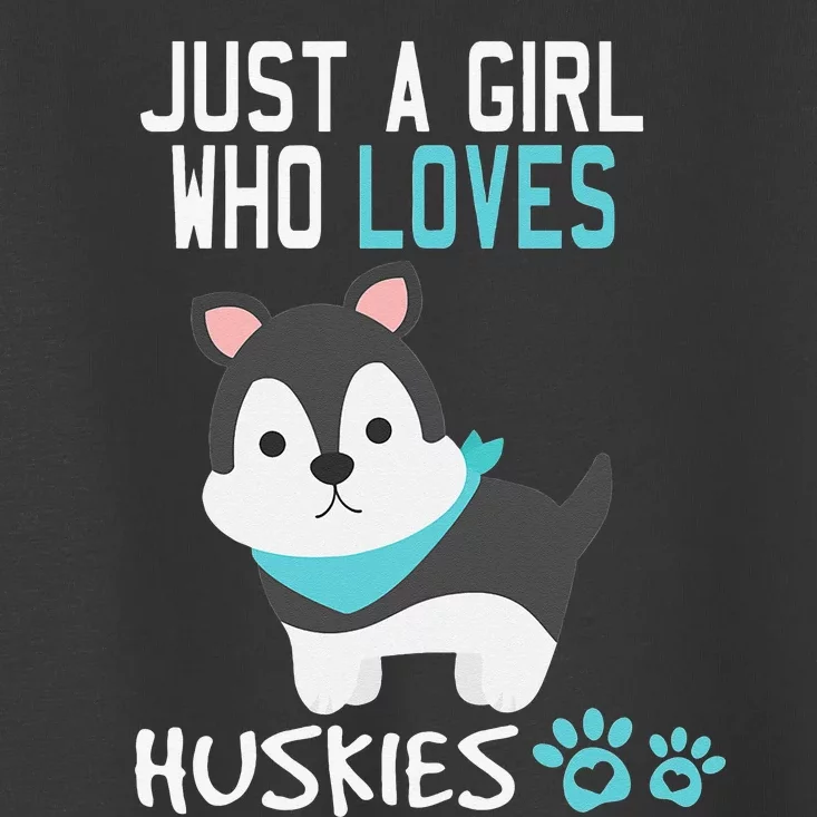 Cute Just A Who Loves Huskies Dog Lover Gift Toddler T-Shirt