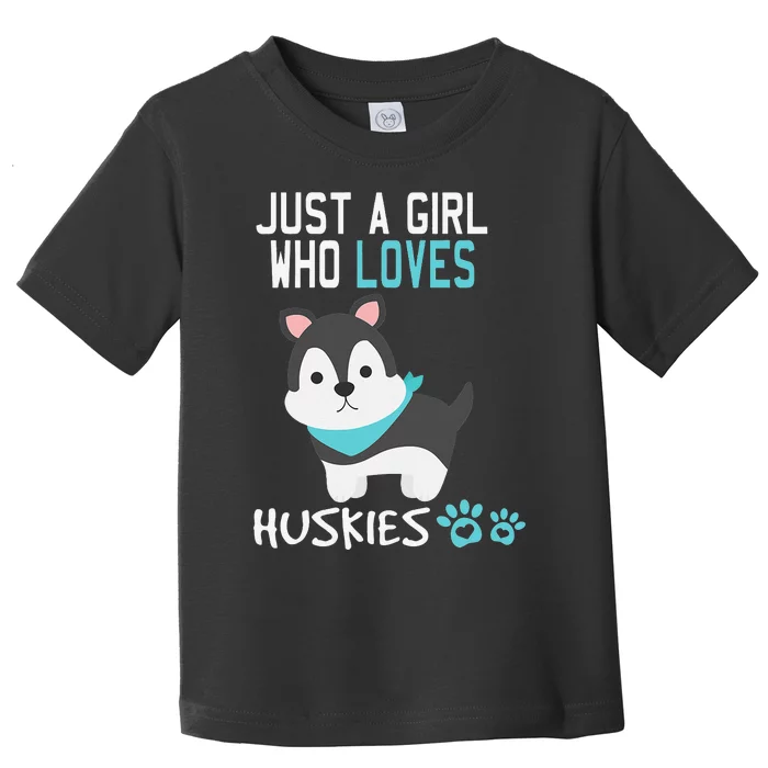 Cute Just A Who Loves Huskies Dog Lover Gift Toddler T-Shirt