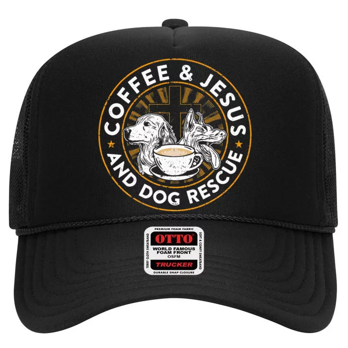 Coffee& Jesus And Dog Rescue Animal Rescue Cat Dog High Crown Mesh Trucker Hat