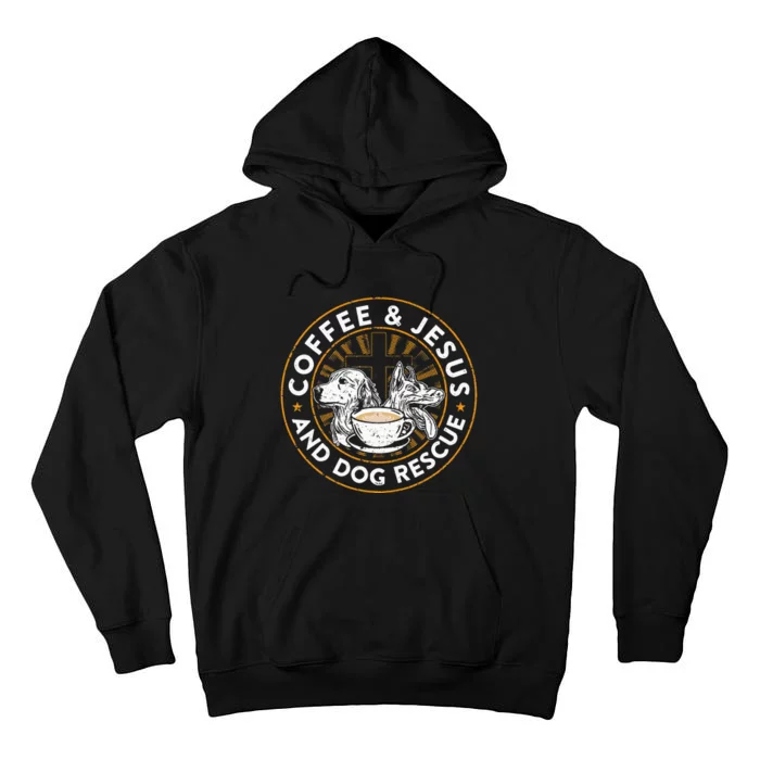 Coffee& Jesus And Dog Rescue Animal Rescue Cat Dog Tall Hoodie