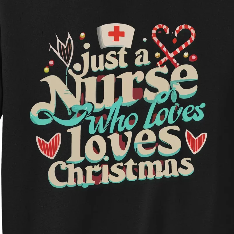 Christmas Just A Nurse Who Loves Christmas Tall Sweatshirt