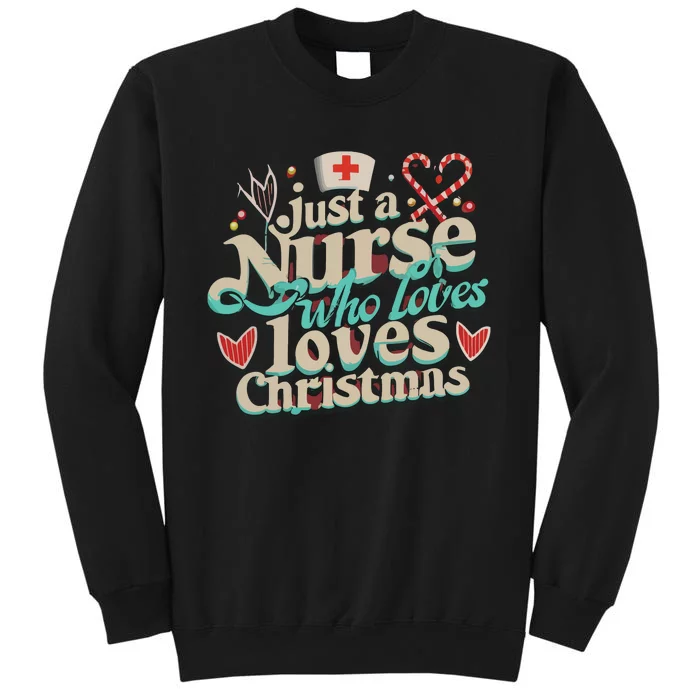 Christmas Just A Nurse Who Loves Christmas Tall Sweatshirt