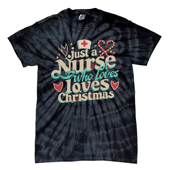 Christmas Just A Nurse Who Loves Christmas Tie-Dye T-Shirt