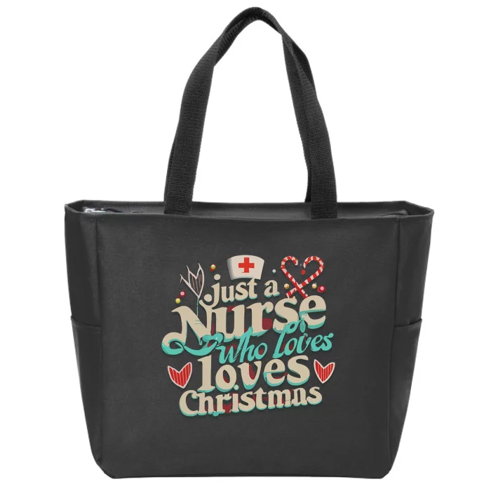 Christmas Just A Nurse Who Loves Christmas Zip Tote Bag