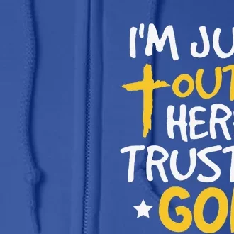 Christian Jesus Bible Im Just Out Here Trusting God Full Zip Hoodie