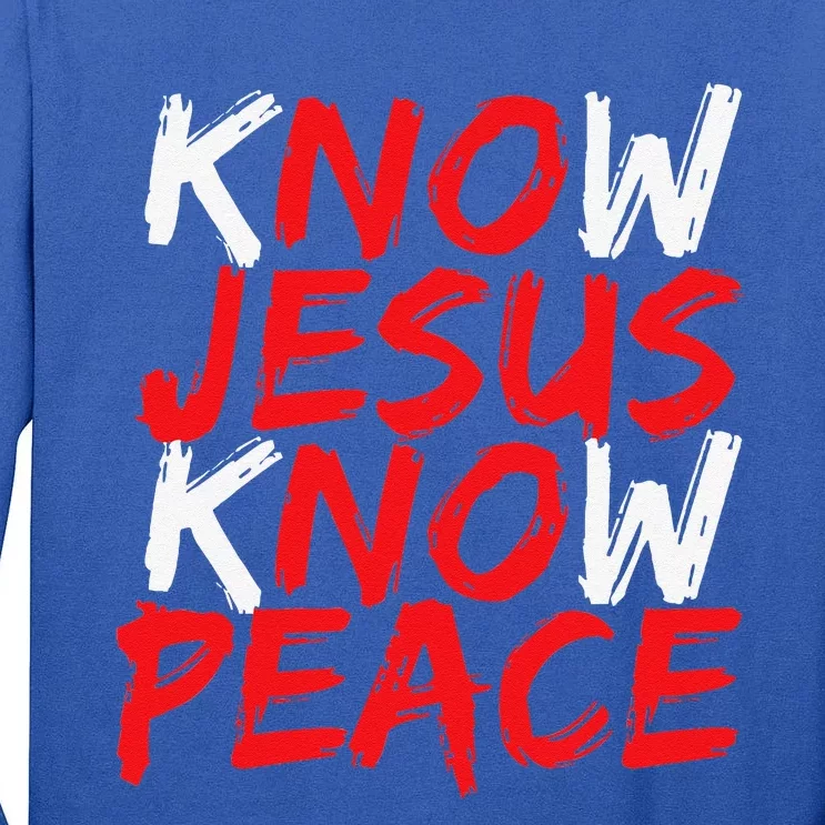 Christian Jesus Bible Verse Scripture Know Jesus Know Peace Tall Long Sleeve T-Shirt