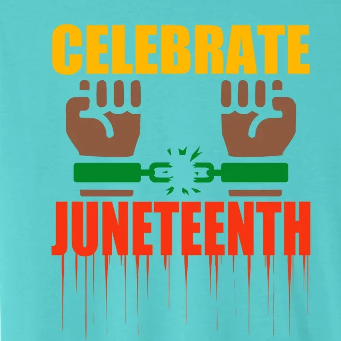 Celebrate Juneteenth Breaking Chains Slavery Freedom Funny Gift ChromaSoft Performance T-Shirt