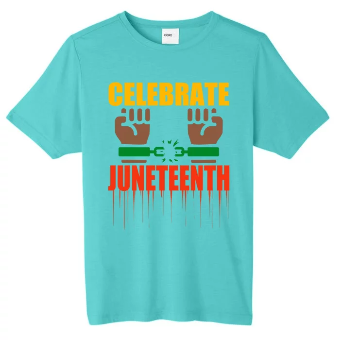 Celebrate Juneteenth Breaking Chains Slavery Freedom Funny Gift ChromaSoft Performance T-Shirt