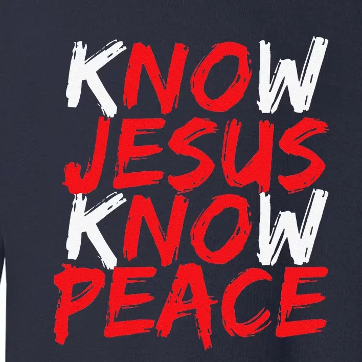 Christian Jesus Bible Verse Scripture Know Jesus Know Peace Toddler Sweatshirt