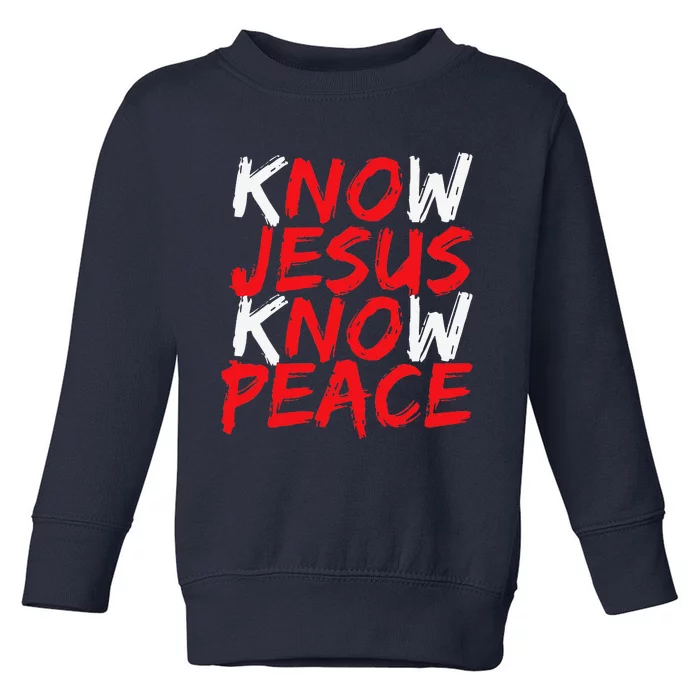 Christian Jesus Bible Verse Scripture Know Jesus Know Peace Toddler Sweatshirt