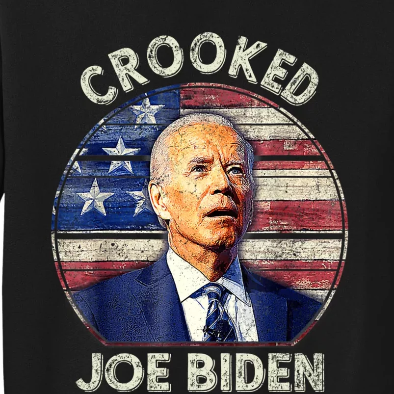 Crooked Joe Biden Trump Quote Called Joe Biden Crooked Tall Sweatshirt