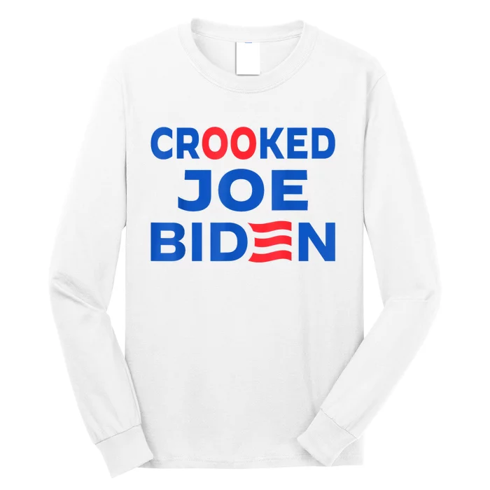 Crooked Joe Biden Trump Quote Called Joe Biden Crooked Long Sleeve Shirt