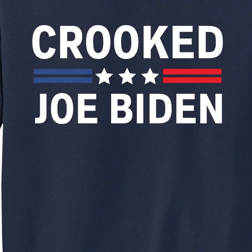 Crooked Joe Biden Tall Sweatshirt