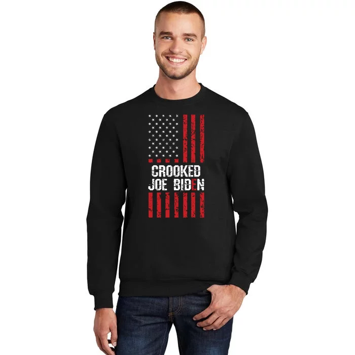 Crooked Joe Biden Trump Quote Called Joe Biden Crooked Tall Sweatshirt