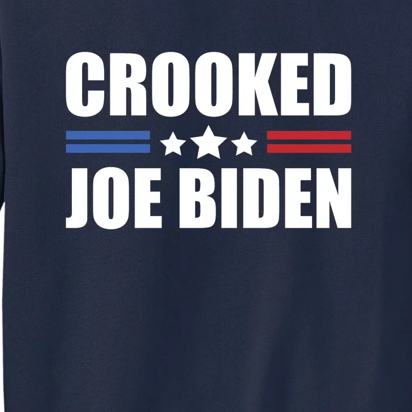 Crooked Joe Biden Tall Sweatshirt