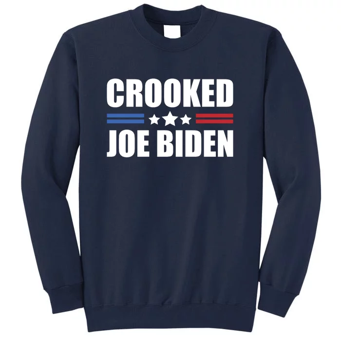 Crooked Joe Biden Tall Sweatshirt