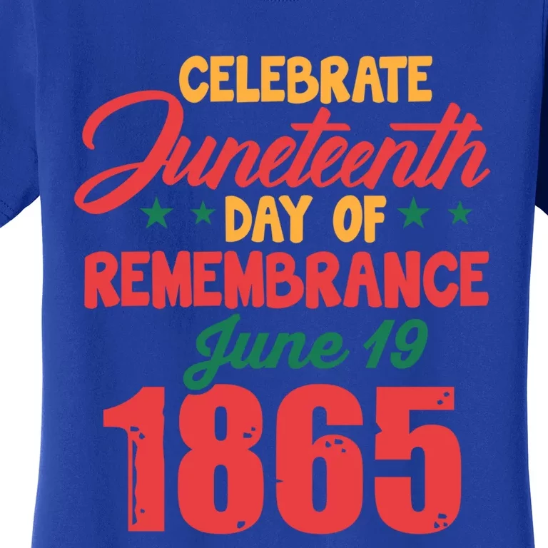 Celebrate Juneteenth Day Of Remembrance June 19 1865 Gift Women's T-Shirt