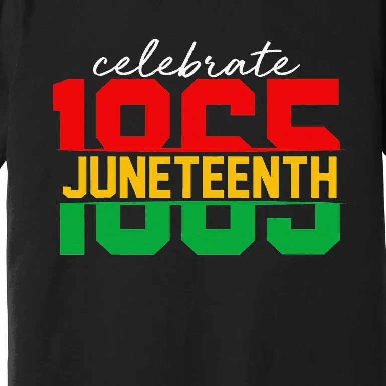 Celebrate Juneteeth Day 6 19 1865 Black Freedom 1865 Premium T-Shirt