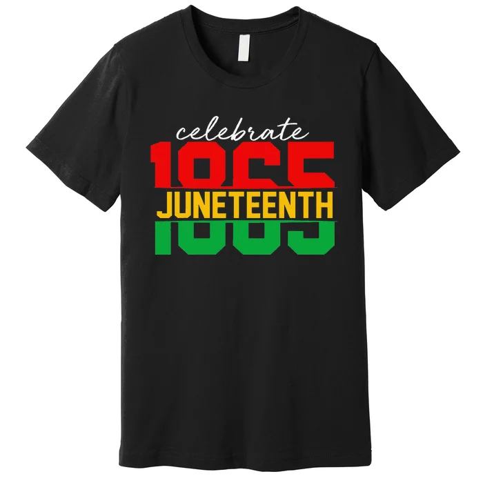 Celebrate Juneteeth Day 6 19 1865 Black Freedom 1865 Premium T-Shirt