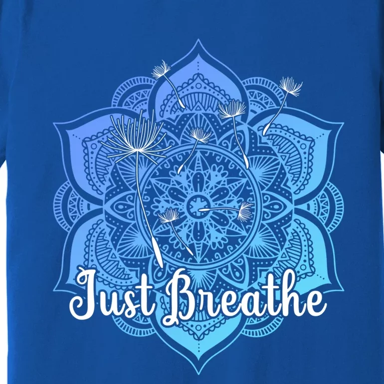 Cute Just Dandelion Tattoodesign Yoga Dala Breathe Vibes Gift Premium T-Shirt