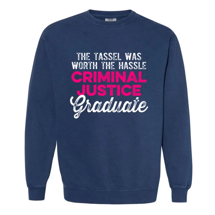 Criminal Justice Degree Graduate Tassel Graduation Great Gift Garment-Dyed Sweatshirt