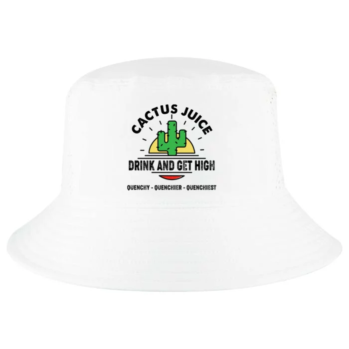 Cactus Juice Drink And Get High Quencher Quencher Quenchiest Cool Comfort Performance Bucket Hat