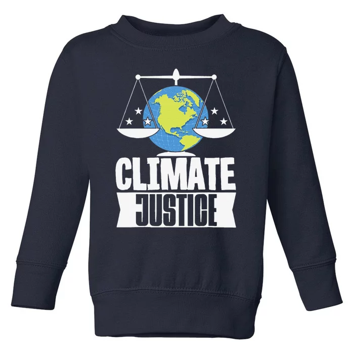 Climate Justice Earth Day Climate Change Toddler Sweatshirt