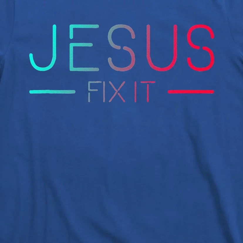 Christian Jesus Fix It Faith Filled T-Shirt