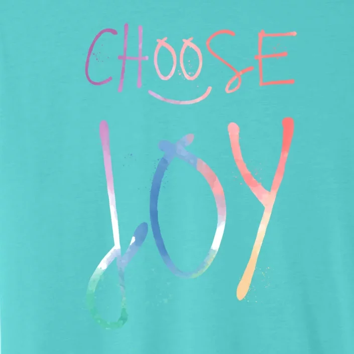 Choose Joy Gift Happy Motivational Gift ChromaSoft Performance T-Shirt