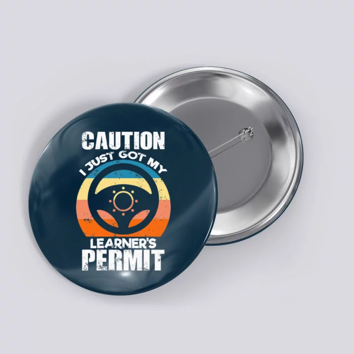 Caution Just Got My LearnerS Permit Apparel For New Drivers Button