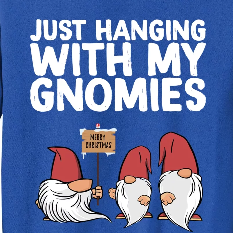 Christmas Just Hanging With My Gnomies Merry Christmas Eve Cool Gift Sweatshirt