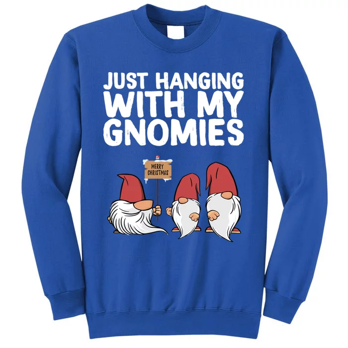 Christmas Just Hanging With My Gnomies Merry Christmas Eve Cool Gift Sweatshirt