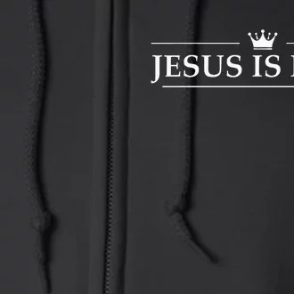 Christian Jesus Is King Full Zip Hoodie