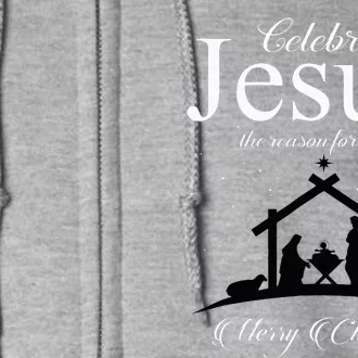 Celebrate Jesus Is The Reason For The Season Christmas Full Zip Hoodie