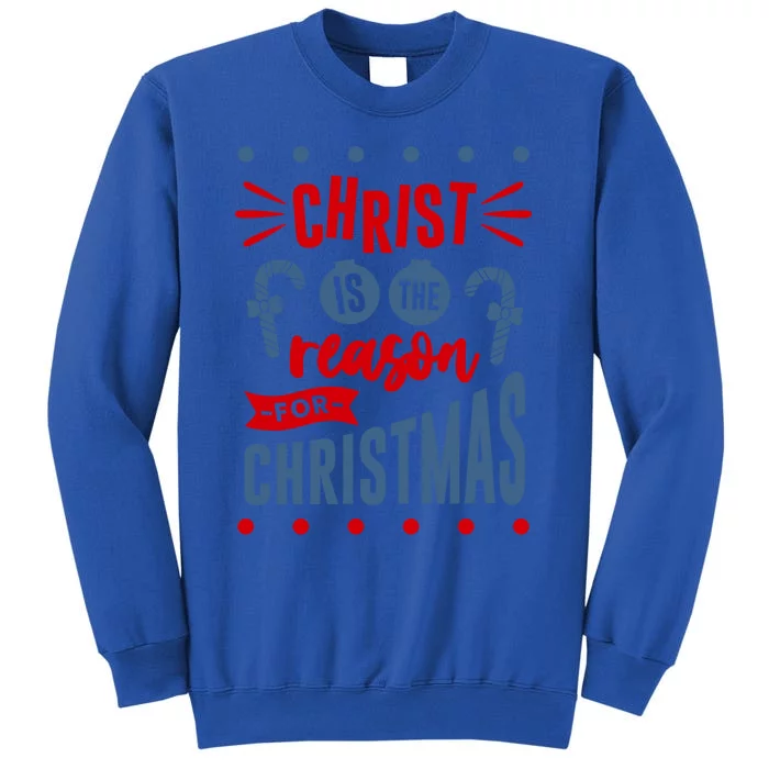 Christ Jesus Is The Reason For The Season Christmas Gift Tall Sweatshirt