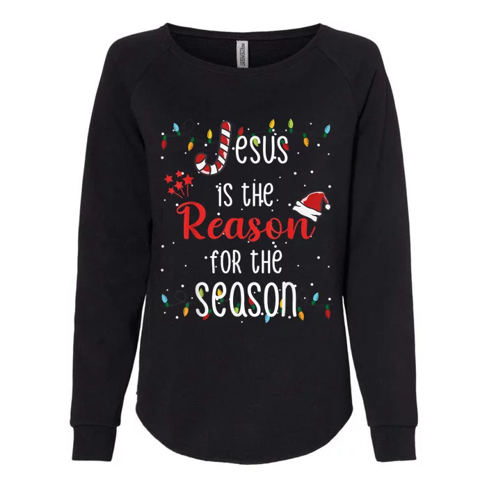 Christ Jesus Is The Reason For The Season T Sign Christmas Gift Womens California Wash Sweatshirt