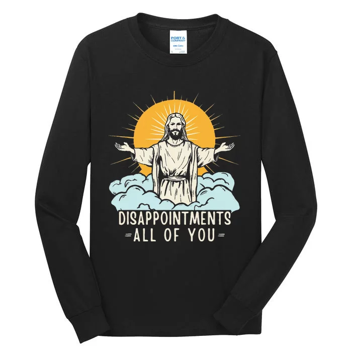 Christian Jesus Joke Meme Disappointments All Of You Tall Long Sleeve T-Shirt