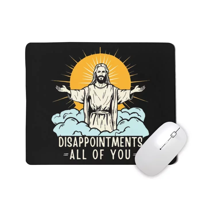 Christian Jesus Joke Meme Disappointments All Of You Mousepad